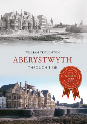 Cover of the book Aberystwyth Through Time by Lynne Cleaver