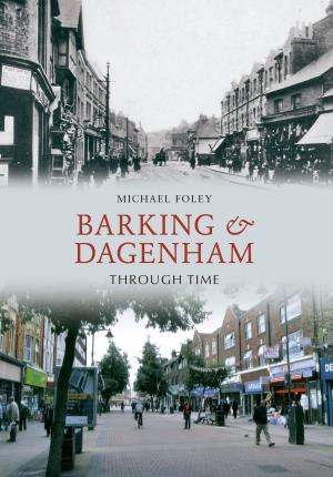 Cover of the book Barking and Dagenham Through Time by Bernard Parke, David Rose