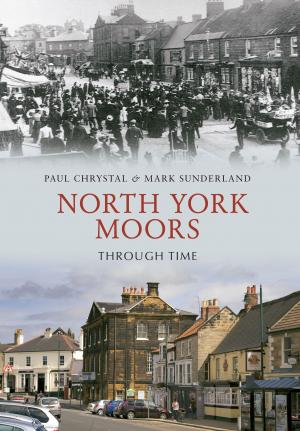 Cover of the book North York Moors Through Time by Martin W. Bowman