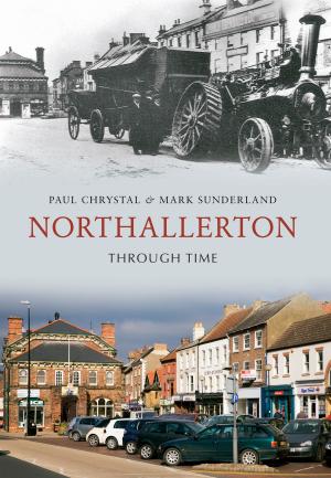 Cover of the book Northallerton Through Time by Sharon Poole, Andrew Sassoli-Walker