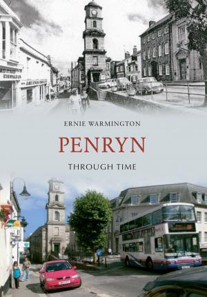 Cover of the book Penryn Through Time by Ian Nicolson, C. Eng. FRINA Hon. MIIMS