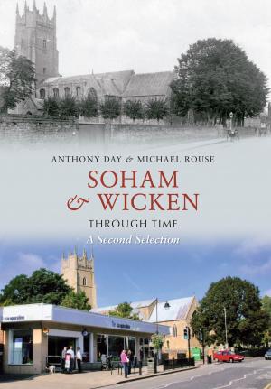 Cover of the book Soham & Wicken Through Time A Second Selection by Martin W. Bowman