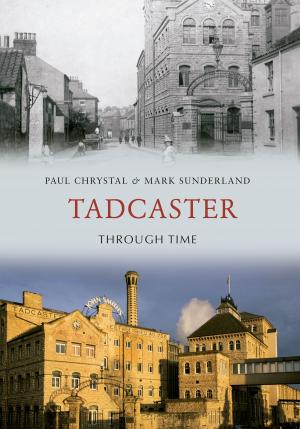 Cover of the book Tadcaster Through Time by Liz Hanson