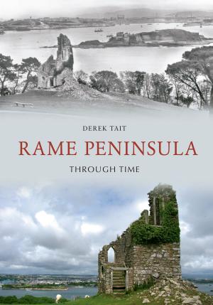 Cover of the book Rame Peninsula Through Time by Martin Baggoley