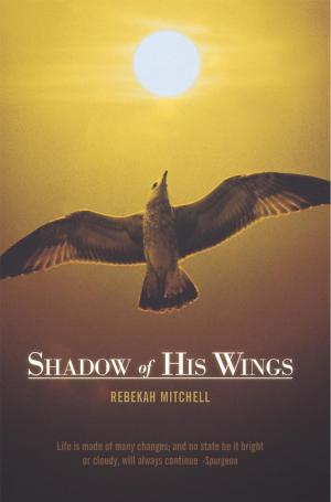 Cover of the book Shadow of His Wings by James T. Elder