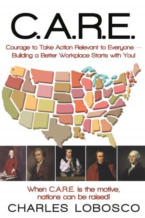 Cover of the book C.A.R.E.—Courage to Take Action Relevant to Everyone by Elaine Lawrence Wynn