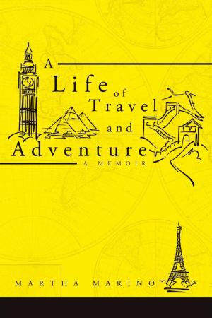 Cover of the book A Life of Travel and Adventure by Joe East