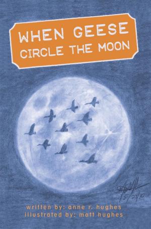 Cover of the book When Geese Circle the Moon by Laurene