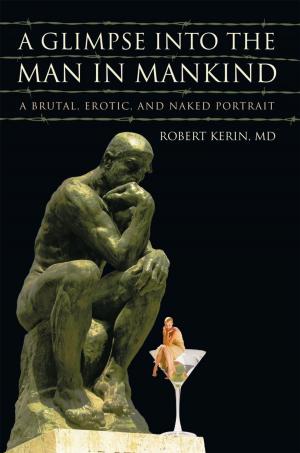 Cover of the book A Glimpse into the Man in Mankind by Stephanie H. Mullany MD MAR