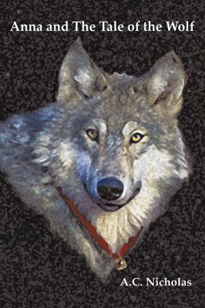 Cover of the book Anna and the Tale of the Wolf by Kevin J. Johnson