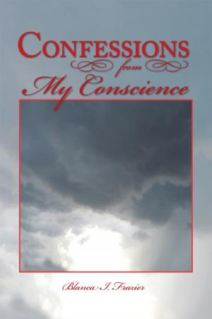 Cover of the book Confessions from My Conscience by Eace Bee, Honey Bee, Priscilla Bee