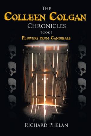Cover of the book The Colleen Colgan Chronicles-Book1-Flowers from Cannibals-2nd Edition by Marieke Otten