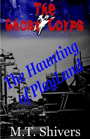 Book cover of The Haunting of PlayLand: The Ghost Corps