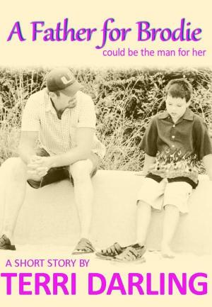 Cover of the book A Father for Brodie by Terri Darling