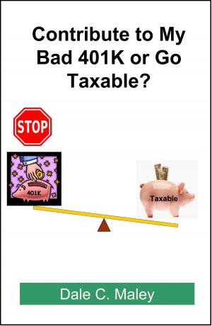 Cover of Contribute to My Bad 401K or Go Taxable?