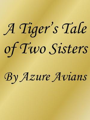Cover of the book A Tiger's Tale of Two Sisters by A.P. Matlock