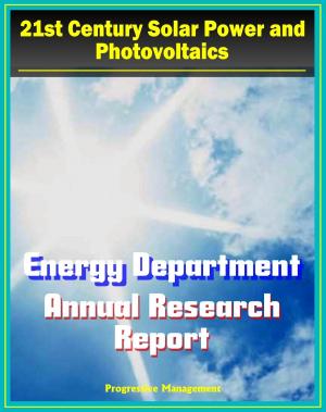 bigCover of the book 21st Century Solar Power and Photovoltaics: Energy Department Solar Energy Technologies Program Annual Report - Fiscal Year 2009 - Details on PV Technologies and Research by 