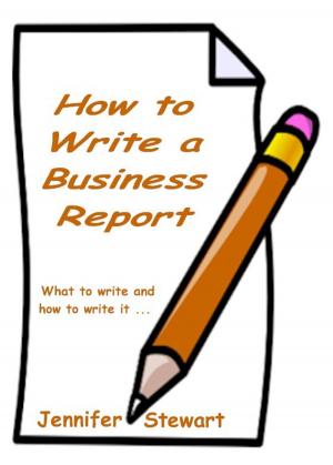 Cover of the book How to Write a Business Report by Jennifer Stewart