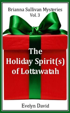 Cover of the book The Holiday Spirit(s) of Lottawatah by Evelyn David