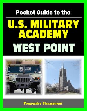 Cover of the book 21st Century Pocket Guide to the U.S. Military Academy at West Point: USMA Programs, Admissions, Cadet Life, History by Progressive Management