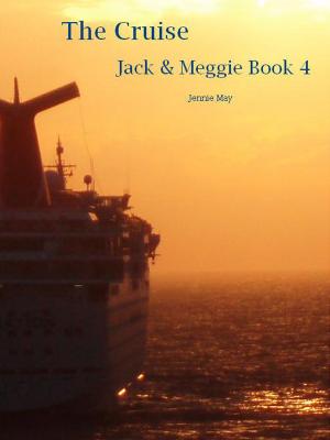 Cover of the book The Cruise: Jack and Meggie Book Four by Jennie May