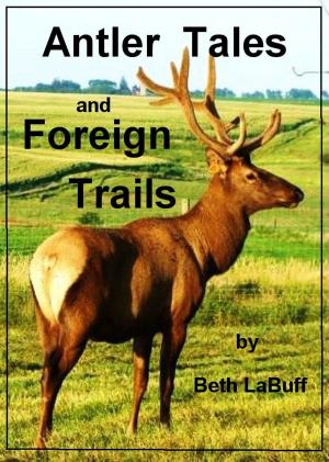 Book cover of Antler Tales and Foreign Trails