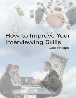 Cover of the book How to Improve Your Interviewing Skills by Deborah L. Killion
