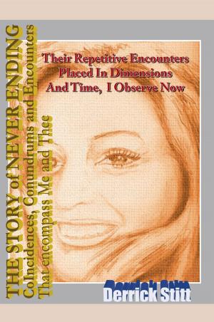 Cover of the book The Story of Never Ending Coincidences Conundrums and Encounters That Encompassed Me and Thee by Duane Abbott
