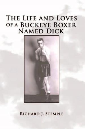 Cover of the book The Life and Loves of a Buckeye Boxer Named Dick by 崔家蓉