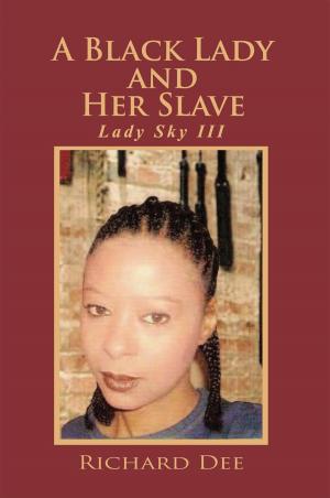 Cover of the book A Black Lady and Her Slave by P. J. Gammarano  M.A.  J.D.