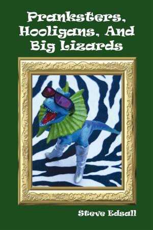 Cover of the book Pranksters, Hooligans, and Big Lizards by Cutting Edge Real Estate Academy