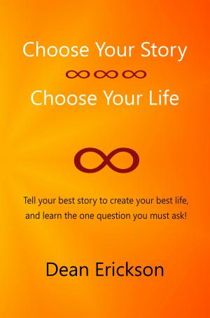 Cover of the book Choose Your Story, Choose Your Life by Cathy & Gary Hawk