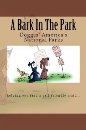 Cover of A Bark In The Park-The Best National Parks For Your Dog