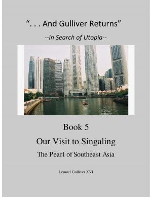 Cover of the book "And Gulliver Returns" Book 5 Our Visit to Singaling by Scott Allen Baker
