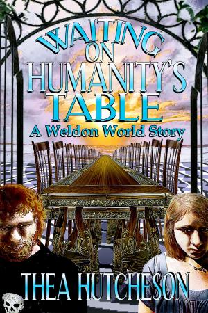 Cover of the book Waiting on Humanity's Table by Thea Hutcheson