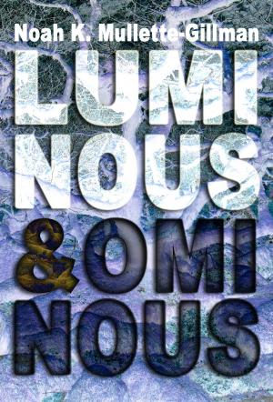 Book cover of Luminous and Ominous