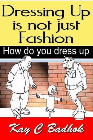 Cover of the book Dressing up is not just fashion- How do you dress up by Sally Thibault