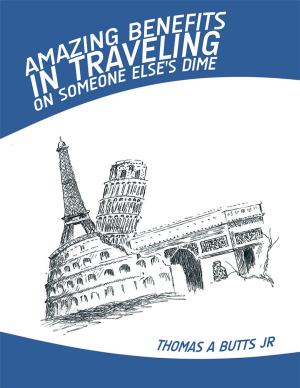Cover of the book Amazing Benefits in Traveling on Someone Else's Dime by Mike Martin