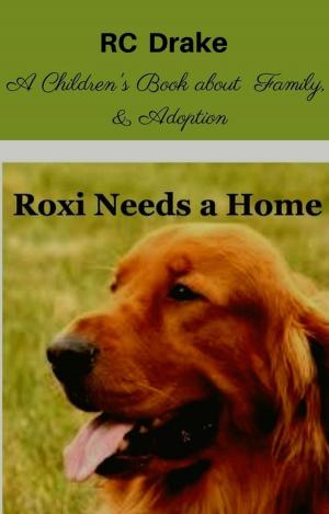 Book cover of Roxi Needs A Home