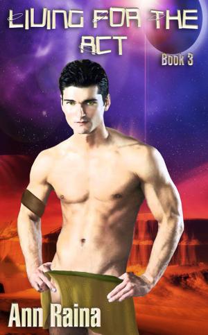 Cover of the book Living for the Act book 3 by Scarlet Blackwell