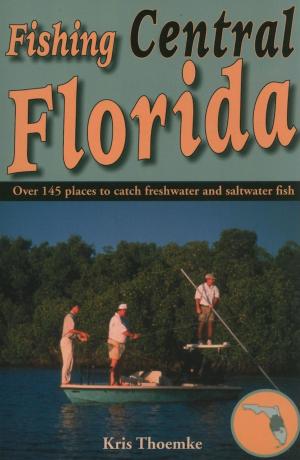 Cover of the book Fishing Central Florida by Max Hunn