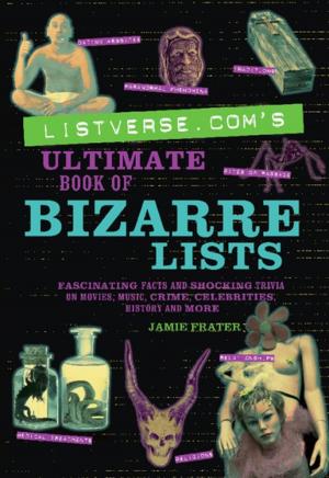 Cover of the book Listverse.com's Ultimate Book of Bizarre Lists by Jessica Harlan, Kelley Sparwasser