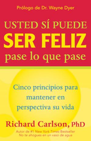 Cover of the book Usted si puede ser feliz pase lo que pase by Alexia Vernon