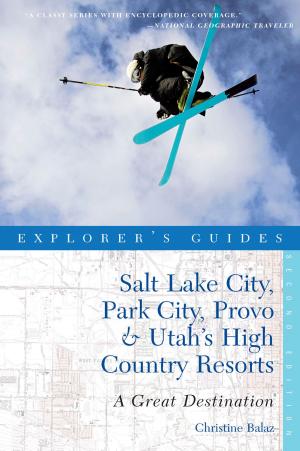 bigCover of the book Explorer's Guide Salt Lake City, Park City, Provo & Utah's High Country Resorts: A Great Destination (Second Edition) (Explorer's Great Destinations) by 