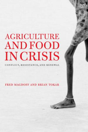 Cover of the book Agriculture and Food in Crisis by Lelio La Porta, Eric Hobsbawm, Joseph Buttigieg, Salvatore Engel-DiMauro, Graziella DiMauro, Antonio A. Santucci