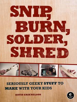 Book cover of Snip, Burn, Solder, Shred