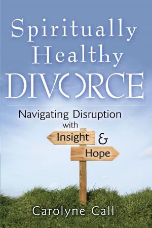 Cover of the book Spiritually Healthy Divorce: Navigating Disruption With Insight and Hope by Molly Srode, Bernie Srode
