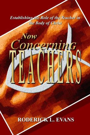Cover of Now Concerning Teachers: Establishing the Role of the Teacher in the Body of Christ