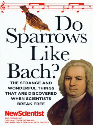 Cover of the book Do Sparrows Like Bach?: The Strange and Wonderful Things that Are Discovered When Scientists Break Free by Roberta Gately