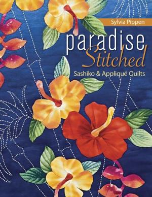 Cover of the book Paradise Stitched-Sashiko & Applique Quilts by Natalia Bonner